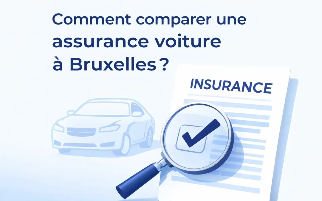 Comment comparer une assurance voiture à Bruxelles ? Guide pratique